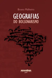 Capa "Geografias do Bolsonarismo", de Bruno Malheiro. Crédito: Amazônia Latitude Press.