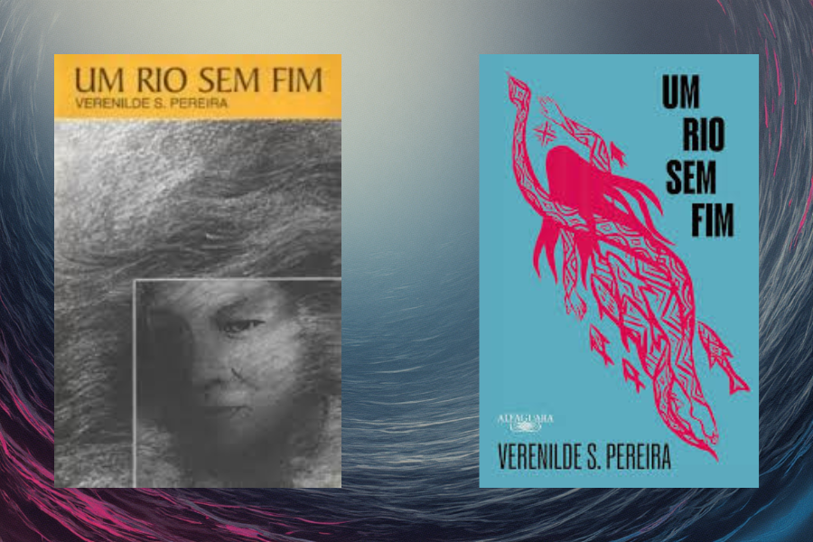 Duas faces de um clássico: a primeira edição de Um rio sem fim (1998, Thesaurus Editora) e a aguardada reedição pela Alfaguara (2025). O fluxo narrativo de Verenilde Pereira continua atemporal.
