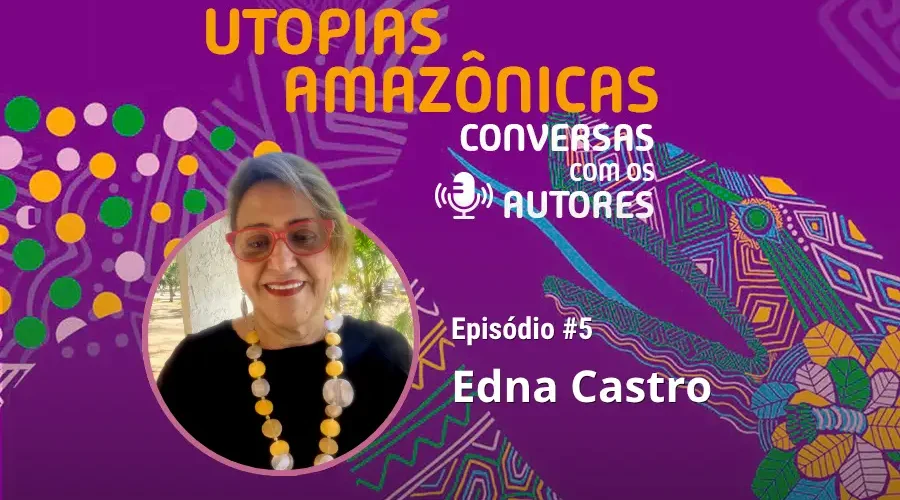 Na quinta entrevista da série Utopias Amazônicas, a socióloga Edna Castro discute como reconstruir as formas de imaginar o amanhã a partir das vivências e saberes da floresta. Arte: Fabrício Vinhas/Amazônia Latitude.