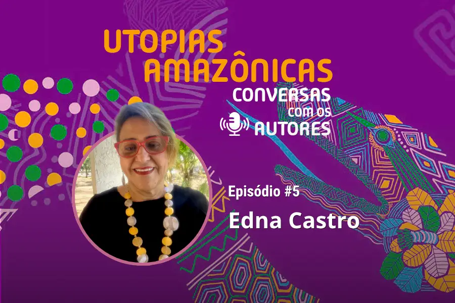 Na quinta entrevista da série Utopias Amazônicas, a socióloga Edna Castro discute como reconstruir as formas de imaginar o amanhã a partir das vivências e saberes da floresta. Arte: Fabrício Vinhas/Amazônia Latitude.