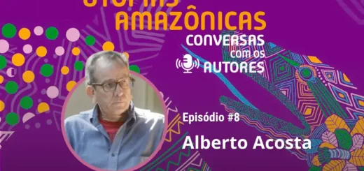 Alberto Acosta debate o Bem Viver, a armadilha do progresso e os limites do extractivismo no 8º episódio do LatitudeCast. Arte: Fabrício Vinhas/Amazônia Latitude.