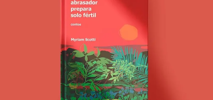 Livro de contos Sol abrasador prepara solo fértil, de Myriam Scotti: narrativas que desnudam a complexidade humana, as travessias diaspóricas e a força das mulheres na Amazônia. Imagem: Divulgação.
